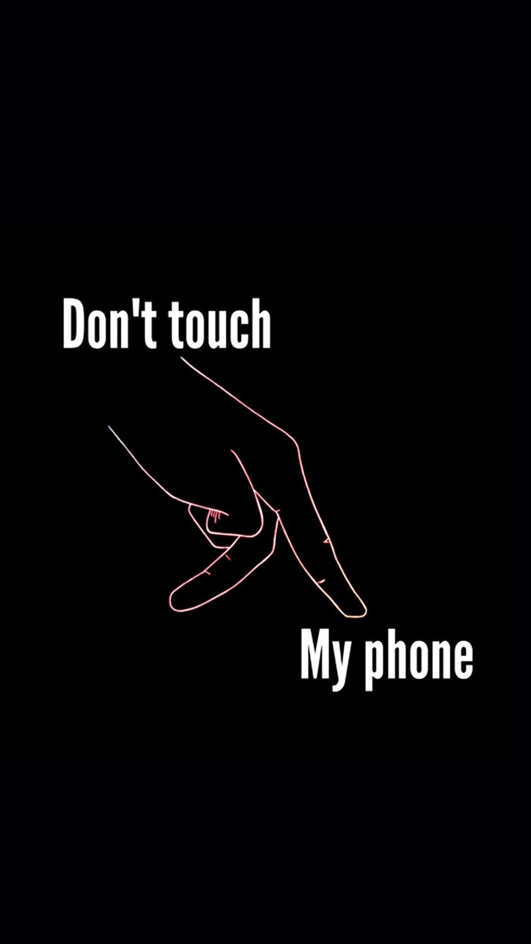 Don T Touch My Phone Wallpapers Pixelstalknet